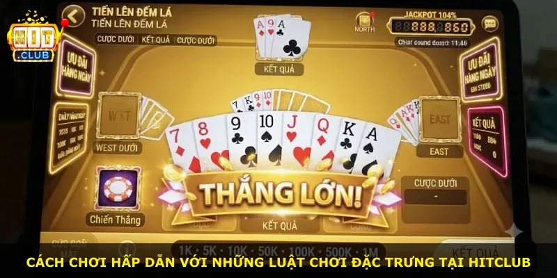 Cách chơi hấp dẫn với những luật chơi đặc trưng tại Hitclub