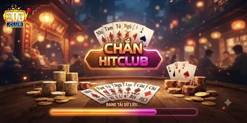 Chắn Hitclub Trải Nghiệm Game Bài Hấp Dẫn Chuẩn Miền Bắc