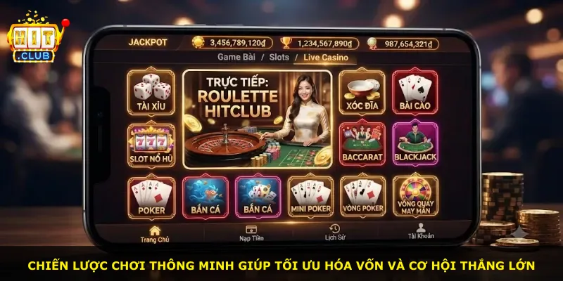Chiến lược chơi thông minh giúp tối ưu hóa vốn và cơ hội thắng lớn