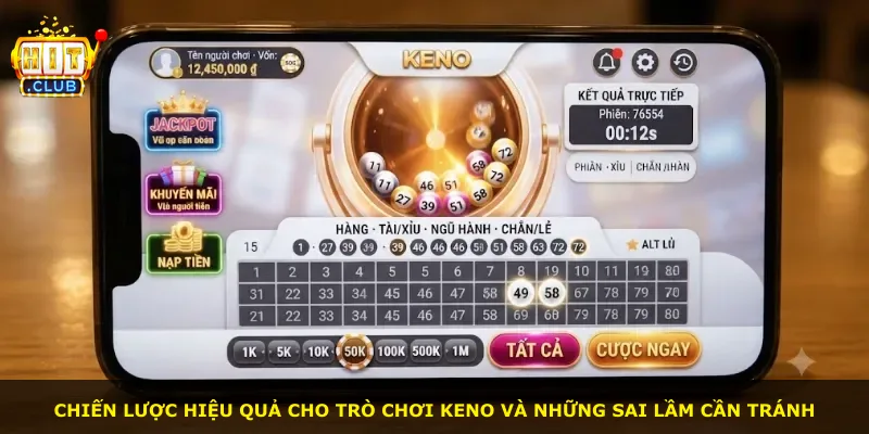 Chiến lược hiệu quả cho trò chơi Keno và những sai lầm cần tránh