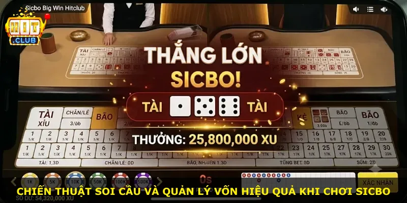 Chiến thuật soi cầu và quản lý vốn hiệu quả khi chơi Sicbo