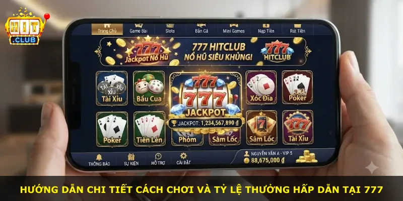 Hướng dẫn chi tiết cách chơi và tỷ lệ thưởng hấp dẫn tại 777