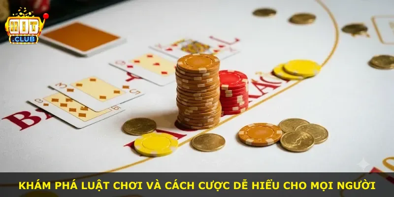 Khám phá luật chơi và cách cược dễ hiểu cho mọi người