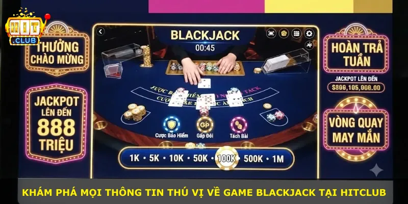 Khám phá mọi thông tin thú vị về game Blackjack tại Hitclub