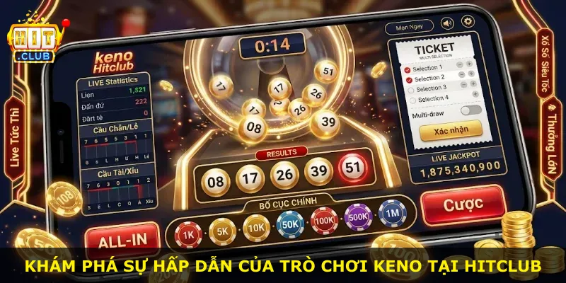 Khám phá sự hấp dẫn của trò chơi Keno tại Hitclub