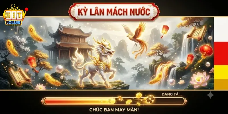 Kỳ Lân Mách Nước Hitclub Bật Mí Cách Săn Thưởng Chuẩn Dân Chơi