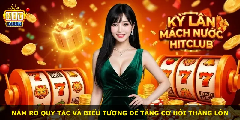 Nắm rõ quy tắc và biểu tượng để tăng cơ hội thắng lớn