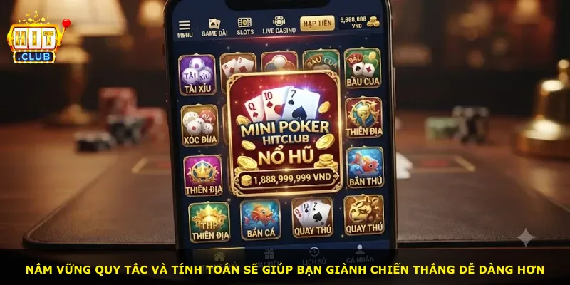 Nắm vững quy tắc và tính toán sẽ giúp bạn giành chiến thắng dễ dàng hơn
