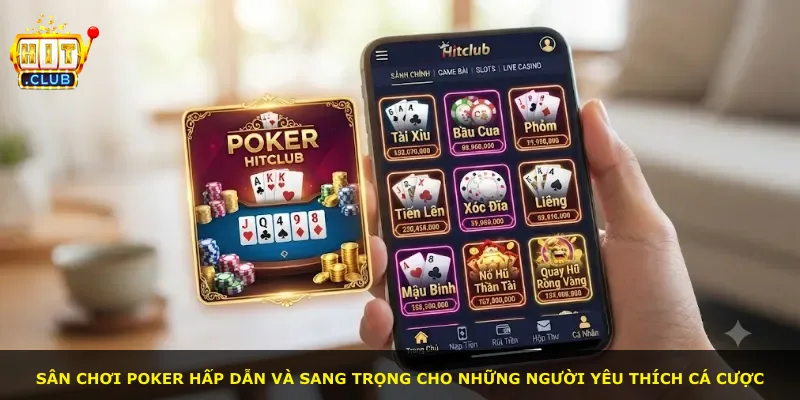 Sân chơi Poker hấp dẫn và sang trọng cho những người yêu thích cá cược
