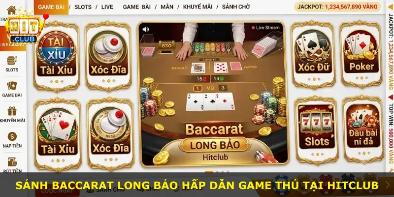 Sảnh Baccarat Long Bảo hấp dẫn game thủ tại Hitclub