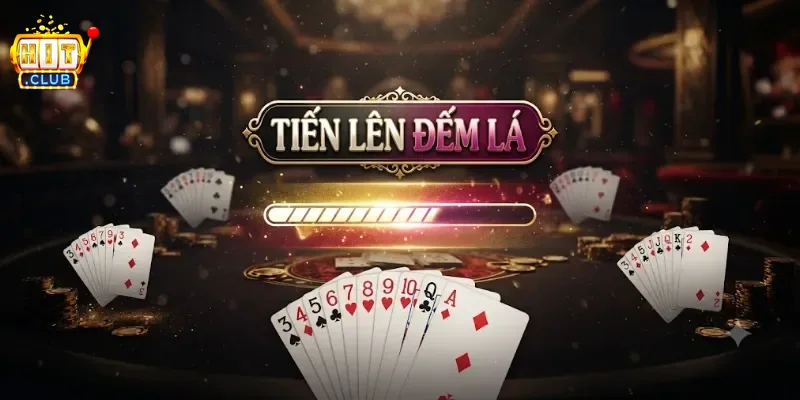 Tiến Lên Đếm Lá Hitclub Chơi Cực Cuốn, Trải Nghiệm Mới Không Thể Bỏ Lỡ