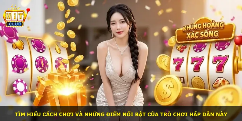 Tìm hiểu cách chơi và những điểm nổi bật của trò chơi hấp dẫn này