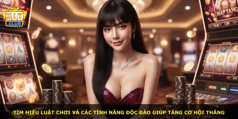 Tìm hiểu luật chơi và các tính năng độc đáo giúp tăng cơ hội thắng